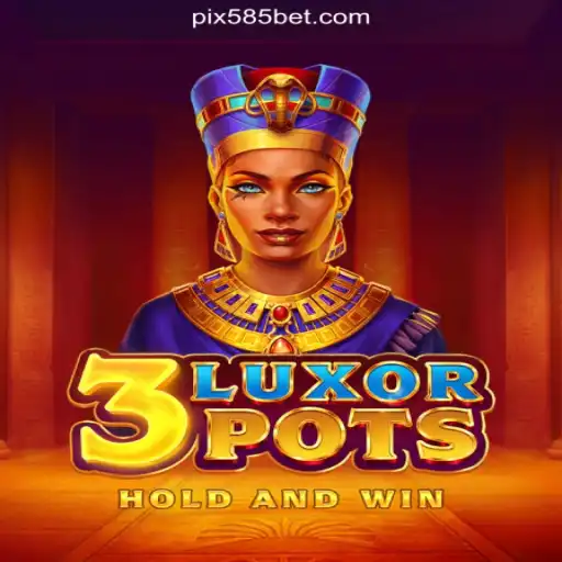 Exploring 3LuxorPots: A Thrilling Slots Adventure on 585bet.COM