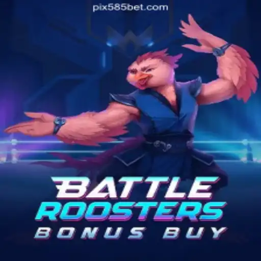 BattleRoostersBonusBuy: Elevate Your Gaming Experience on 585bet.COM Platform-Oficial Slots Brasil #1