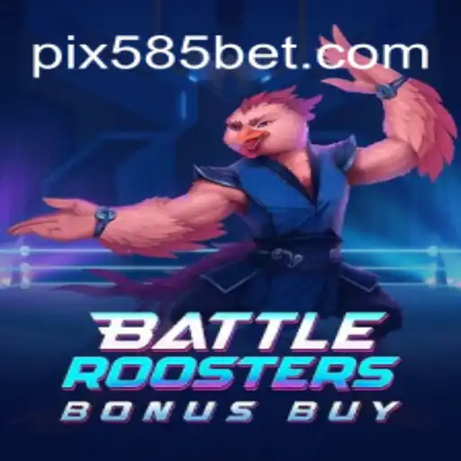 BattleRoostersBonusBuy: Elevate Your Gaming Experience on 585bet.COM Platform-Oficial Slots Brasil #1