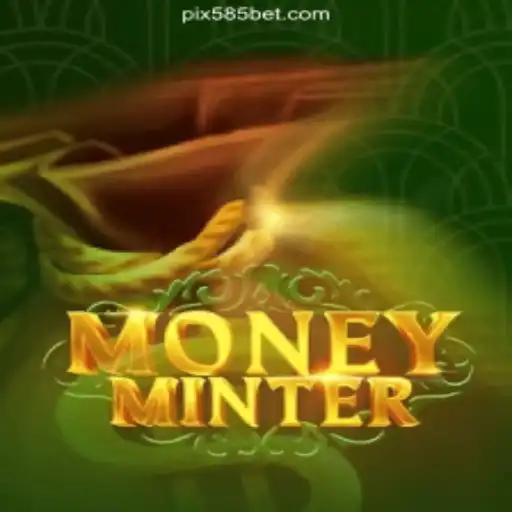 Exploring MoneyMinter: The Premier Choice on 585bet.COM Platform-Oficial Slots Brasil #1